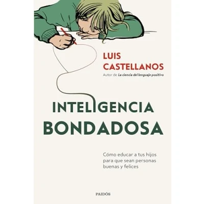 Imagen de Inteligencia bondadosa: Cómo educar a tus hijos para que sean personas buenas y felices (Divulgación)