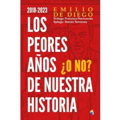 Imagen de 2018 2023 LOS PEORES AÑOS DE NUESTRA HISTORIA ¿O NO? (ENSAYO,HISTORIA IDEAS Y FILOSOFIA HIS)