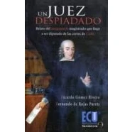 Imagen de Un Juez despiadado: Relato del sanguinario magistrado que llegó a diputado de las Cortes Cádiz (NARRATIVA)