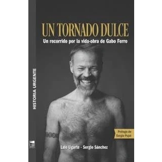 Imagen de Un tornado dulce: recorrido por la vida obra de Gabo Ferro (HISTORIA URGENTE)