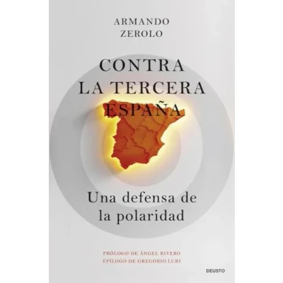 Imagen de Contra la tercera España: Una defensa de polaridad (Deusto)
