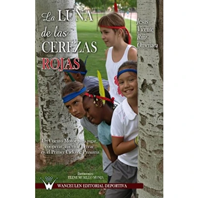 Imagen de La luna de las cerezas rojas. Un cuento motor para jugar, cooperar, convivir y crear en el primer ciclo primaria