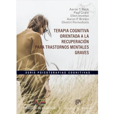 Imagen de Terapia cognitiva orientada a la recuperación para trastornos mentales graves.: 271 (PSICOTERAPIAS COGNITIVAS)