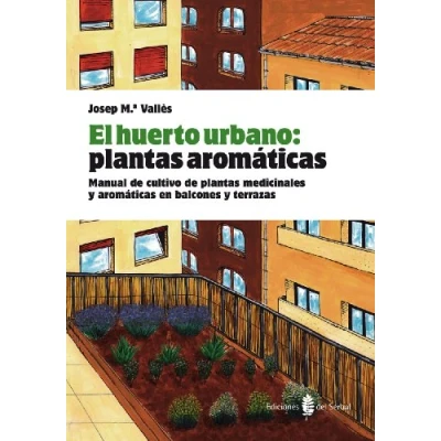 Imagen de El huerto urbano: plantas aromáticas: Manual DE cultivo medicinales y aromáticas en balcones terrazas (EL ARTE VIVIR)