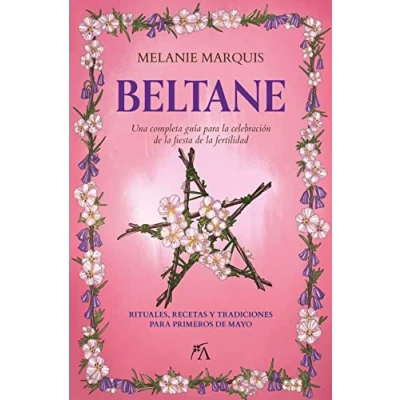 Imagen de Beltane: Una completa guía para la celebración de fiesta fertilidad (Los ocho sabbats)