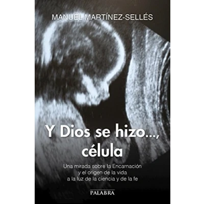 Imagen de y Dios se hizo..., célula. Una mirada sobre la Encarnación el origen de vida a luz ciencia fe: 854 (dBolsillo)
