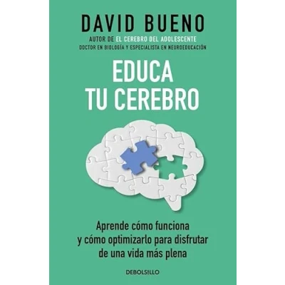 Imagen de Educa tu cerebro: Aprende cómo funciona y optimizarlo para disfrutar de una vida más plena (Best Seller)