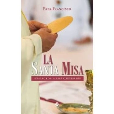 Imagen de LA SANTA MISA EXPLICADA A LOS CREYENTES (SIN COLECCION)