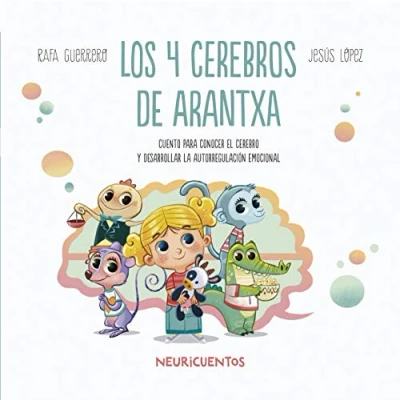 Imagen de Los 4 cerebros de Arantxa: Conocer el cerebro: 1 (NEURICUENTOS)