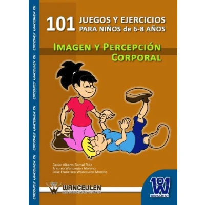 Imagen de 101 Ejercicios Y Juegos De Imagen Percepción Corporal Para Niños 6 A 8 Años