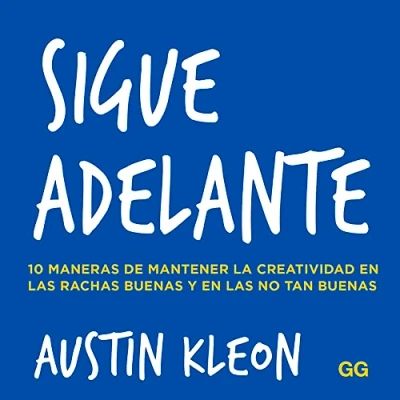 Imagen de Sigue adelante. 10 maneras de mantener la creatividad en las rachas buenas y no tan (SIN COLECCION)
