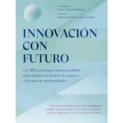 Imagen de Innovación con futuro: las 10 tecnologías imprescindibles para adaptar tu modelo de negocio a nuevas oportunidades (Gestión 2000)