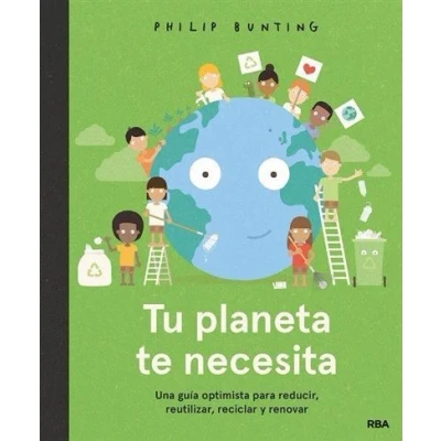 Imagen de Tu planeta te necesita: Una guía optimista para reducir, reutilizar, reciclar y renovar (Serres)