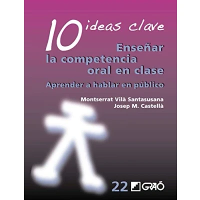 Imagen de 10 Ideas Clave. Enseñar la competencia oral en clase: Aprender a hablar público: 022
