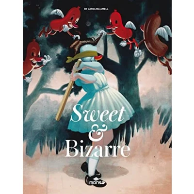 Imagen de Sweet &amp; Bizarre: The Pop Surrealism Movement (SIN COLECCION)