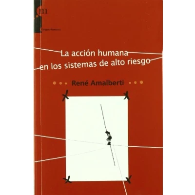 Imagen de ACCION HUMANA EN LOS SISTEMAS DE ALTO RIESGO,LA (RIESGOS HUMANOS)