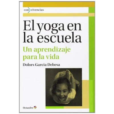 Imagen de El yoga en la escuela: Un aprendizaje para vida: 28 (Con vivencias)
