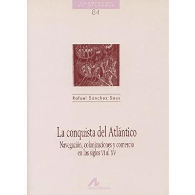 Imagen de La Conquista Del Atlantico: Navegacion Colonizaciones Y Comercio En Lo