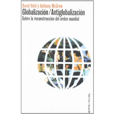 Imagen de Globalizacion/Antiglobalizacion: Sobre la Reconstruccion del Orden Mundial: 109 (Paidos Estado y Sociedad)