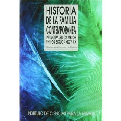 Imagen de Hﾦ de la Familia Contemporanea. Principa: Principales cambios en los siglos XIX y XX (Instituto Ciencias para Familia)