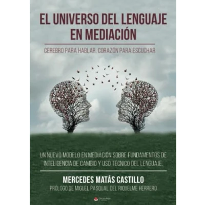 Imagen de El Universo del Lenguaje en mediación: Cerebro para hablar, corazón escuchar (NOVELA)