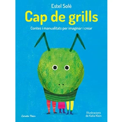 Imagen de Cap de grills: Contes i manualitats per imaginar crear
