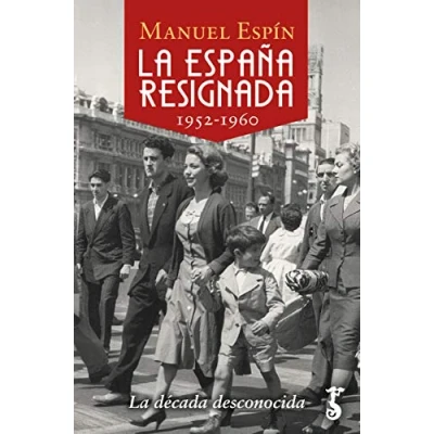 Imagen de La España Resignada (1952 1960); década Desconocida: 14 (Arzalia Historia)