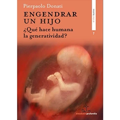 Imagen de Engendrar un hijo: ¿Qué hace humana la generatividad?: 7 (Didaskalos profamilia)