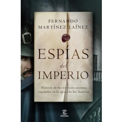 Imagen de Espías del imperio: Historia de los servicios secretos españoles en la época Austrias (NO FICCIÓN)