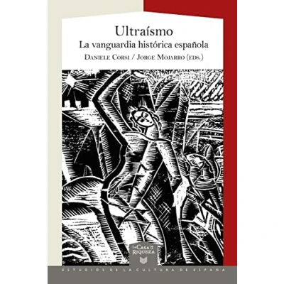 Imagen de Ultraísmo :la vanguardia histórica española: 72 (La Casa de la Riqueza. Estudios Cultura España)