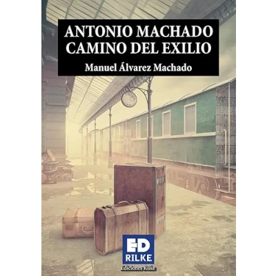 Imagen de ANTONIO MACHADO CAMINO DEL EXILIO: 1 (Ediciones Rilke)