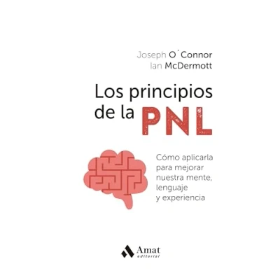 Imagen de Los Principios De La Pnl Como aplicarla para mejorar nuestra mente, lenguaje Y Experiencia: Cómo experiencia (SALUD BIENESTAR)