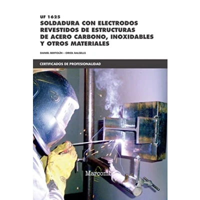 Imagen de UF1625 Soldadura con electrodos revestidos DE estructuras acero carbono, inoxidables y otros materiales (CERTIFICADOS PROFESIONALIDAD)