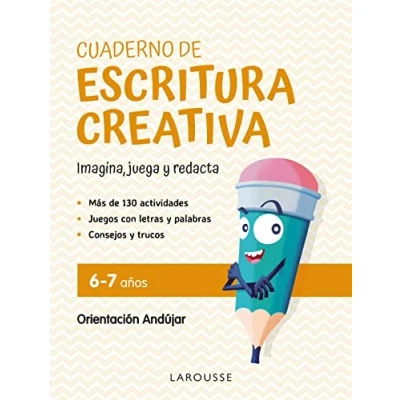 Imagen de Cuaderno de escritura creativa 6 7 años: Imagina, juega y redacta (LAROUSSE Infantil / Juvenil Castellano A partir 5/6 años)