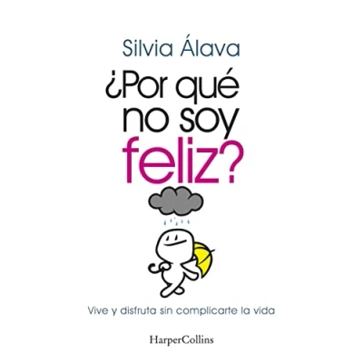 Imagen de ¿Por Que No Soy Feliz? Vive y disfruta sin complicarte la Vida: vida (Live and Enjoy without Complications) (HARPERCOLLINS NF)
