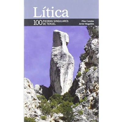 Imagen de LITICA. 100 PIEDRAS SINGULARES DE TERUEL (LOSA MORA)
