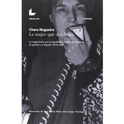 Imagen de la mujer que dijo basta: larga lucha por igualdad y contra violencia de género en España (1970 2017) (Colección Contraluz)
