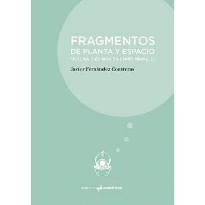Imagen de Fragmentos de planta y espacio: SISTEMA DIÉDRICO EN ENRIC MIRALLES (INMERSIONES)