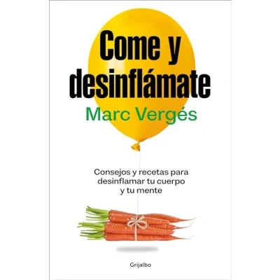 Imagen de Come y desinflámate: Consejos recetas para desinflamar el cuerpo la mente (Bienestar, salud vida sana)