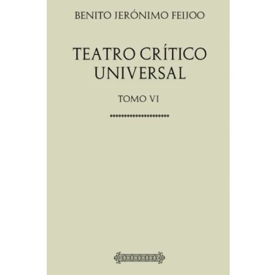 Imagen de Colección Feijoo. Teatro crítico universal: Tomo VI