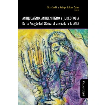 Imagen de Antijudaismo, Antisemitismo y Judeofobia. De la Antigüedad Clásica al atentado a AMIA: 6 (Crisis Nacimientos)