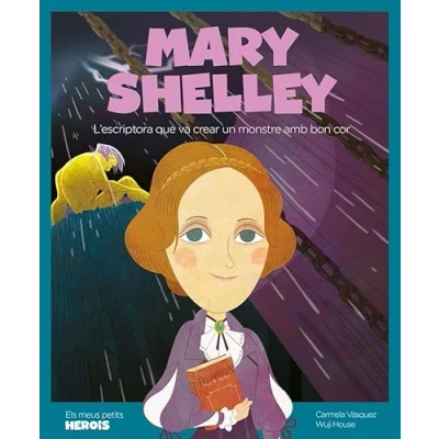 Imagen de Mary Shelley: L&#039;escriptora que va crear un monstre amb bon cor.: 18 (Els meus petits herois)