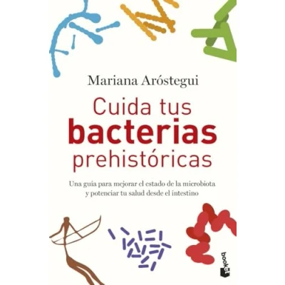 Imagen de Cuida tus bacterias prehistóricas: Una guía para mejorar el estado de la microbiota y potenciar tu salud desde intestino (Vivir Mejor)