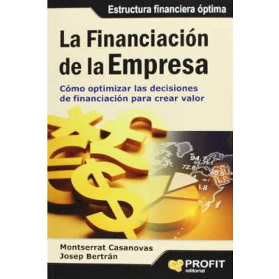 Imagen de la financiación de empresa: Cómo optimizar las decisiones para crear valor (SIN COLECCION)