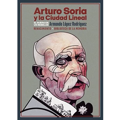 Imagen de Arturo Soria y la Ciudad Lineal: El sueño de un rebelde: 108 (BIBLIOTECA MEMORIA SERIE MENOR)