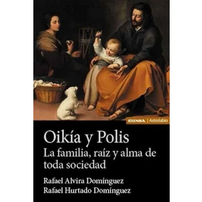 Imagen de Oikía y Polis: La familia, raíz alma de toda sociedad (Astrolabio Filosofía)