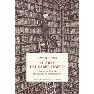 Imagen de El arte del saber ligero: Una breve historia exceso de información: 137 (Biblioteca Ensayo / Serie mayor)