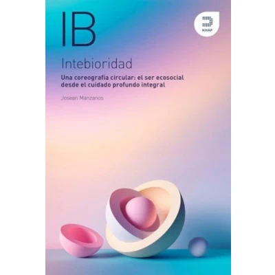 Imagen de Intebioridad. Una coreografía circular: el ser ecosocial desde cuidado profundo integral (Expresiones)