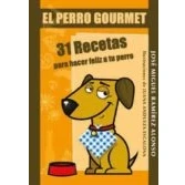 Imagen de El Perro Gourmet: 31 Recetas Para Hacer Feliz A Tu