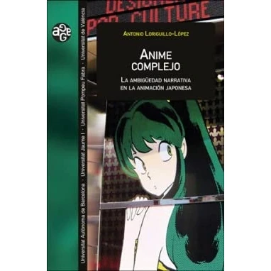 Imagen de Anime complejo: la ambigüedad narrativa en animación japonesa: 43 (ALDEA GLOBAL)